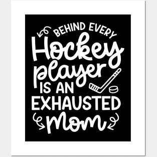 Behind Every Hockey Player Is An Exhausted Mom Ice Hockey Field Hockey Cute Funny Posters and Art